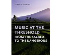 Music at the Threshold from the Sacred to the Dangerous