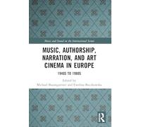 Music, Authorship, Narration, and Art Cinema in Europe: 1940s to 1980s (Music and Sound on the International Screen)