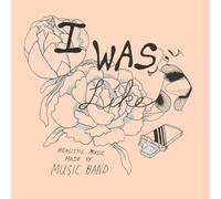 MUSIC BAND - I Was Like [VINYL]