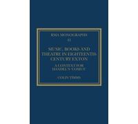 Music, Books and Theatre in Eighteenth-Century Exton : A Context for Handel's ‘Comus’