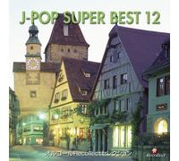 Music Box - Orgel J-Pop Super Best 12
