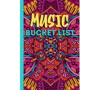 Music Bucket List: A Memory Journal to record your favorite Bands, Concerts and/or Festivals you want to see or have seen