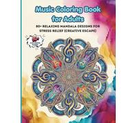 Music Coloring Book for Adults: 80+ Relaxing Mandala Designs for Stress Relief (Creative Escape): A relaxing collection of music-inspired mandalas to help you unwind and enjoy quiet creative time