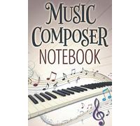 Music Composer Note Book: Blank Sheet Music Manuscript Paper for Songwriting, Composition & Music Theory Practice: Perfect Music Writing Notebook for Musicians, Songwriters, Students & Teachers