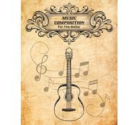 Music Composition For The Guitar: Blank TAB Sheets and Chord Diagrams | 100 Pages | 8.5x11 Inches