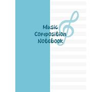 Music Composition Notebook | Manuscript Paper with 12 Staves per Page: 160-Page Music Writing Journal for Composers, Students & Teachers | Blank Staff ... & Theory Practice | Includes Notation Guide