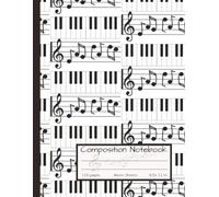Music Composition Notebook: The Ultimate Tool for Composing Your Next Hit: A Music Composition Workbook