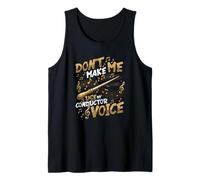 Music Conductor Don't Make Me Use My Conductor Voice Tank Top