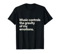 Music Controls The Gravity of My Emotions T-Shirt