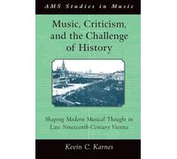 Music, Criticism, and the Challenge of History: Shaping Modern Musical Thought i