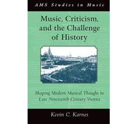Music, Criticism, and the Challenge of History: Shaping Modern Musical Thought i