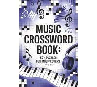 Music Crossword Book - 50+ Puzzles for Music Lovers: Test Your Musical Knowledge with Fun and Challenging Crossword Puzzles for All Music Fans (Crossword Series)