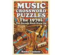 Music Crossword Puzzles: The 1970s: The Decade Rock Grew Up