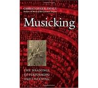 Musicking: The Meanings of Performing and Listening (Music / Culture)