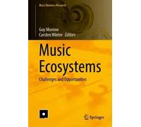 Music Ecosystems: Challenges and Opportunities (Music Business Research)