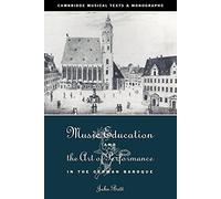 Music Education & Art of Performance - Cambridge Musical Texts and Monographs