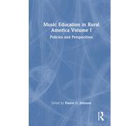 Music Education in Rural America Volume I : Policies and Perspectives