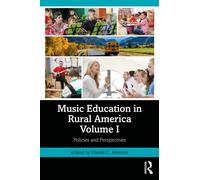 Music Education in Rural America Volume I : Policies and Perspectives