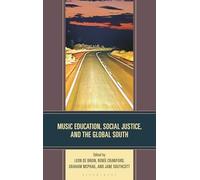 Music Education, Social Justice, and the Global South