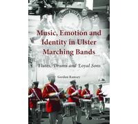 Music, Emotion and Identity in Ulster Marching Bands: Flutes, Drums and Loyal Sons