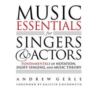 Music Essentials for Singers and Actors – Fundamentals of Notation, Sight-Singing and Music Theory