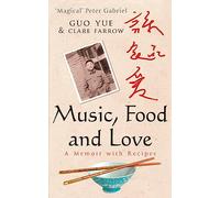 Music, Food And Love: A memoir