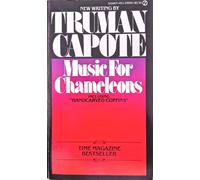 MUSIC FOR CHAMELEONS: NEW WRITINGS BY TRUMAN CAPOT