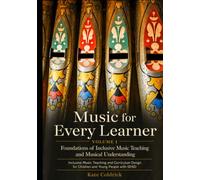 Music for Every Learner: Foundations of Inclusive Music Teaching and Musical Understanding: Inclusive Music Teaching and Curriculum Design for Children and Young People with SEND