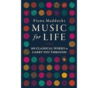 Music for Life: 100 Works to Carry You Through