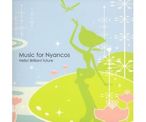 Music For Nyancos: Hello Our Brilliant Future