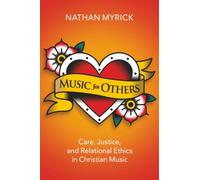Music for Others: Care, Justice, and Relational Ethics in Christian Music