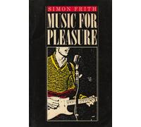 Music For Pleasure: Essays on the Sociology of Pop