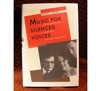Music for Silenced Voices: Shostakovich and His Fifteen Quartets
