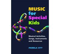 Music for Special Kids : Musical Activities, Songs, Instruments and Resources