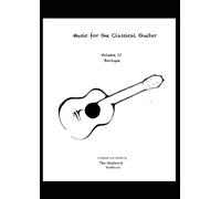 Music For the Classical Guitar: Volume 2 The Baroque