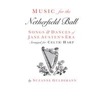 Music for the Netherfield Ball: Songs and Dances of Jane Austen's Era Arranged for Celtic Harp (Suzanne Guldimann Harp Music Books)