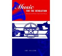 Music for the Revolution: Musicians and Power in Early Soviet Russia