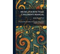 Music, Fourth Year: Children's Manual: Gregorian Chant According to the Principles of Dom AndreÌ Mocquereau of Solesmes