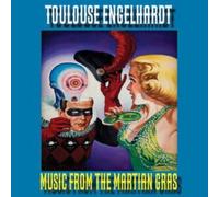 TOULOUSE ENGELHARDT - MUSIC FROM THE MARTIAN GRAS