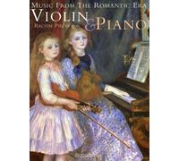 Music from the Romantic Era: Recital Pieces for Violin and Piano