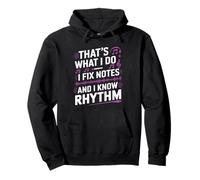 Music funny, that's what i do, i fix notes and i know rhythm Pullover Hoodie
