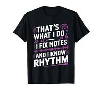 Music funny, that's what i do, i fix notes and i know rhythm T-Shirt
