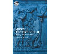 Music in Ancient Greece: Melody, Rhythm and Life (Classical World)