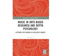 Music in Arts-Based Research and Depth Psychology: Listening for Shadow as Inclusive Inquiry (Explorations in Mental Health)