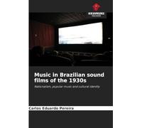 Music in Brazilian sound films of the 1930s: Nationalism, popular music and cultural identity