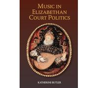 Music in Elizabethan Court Politics: 14 (Studies in Medieval and Renaissance Music)