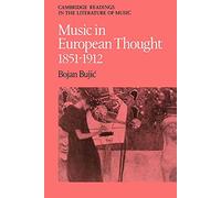 Music in European Thought 1851-1912 (Cambridge Readings in the Literature of Music)