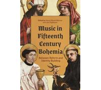 Music in Fifteenth-Century Bohemia : Between Reform and Identity Building