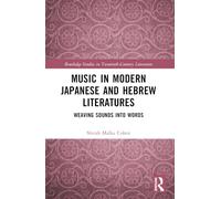 Music in Modern Japanese and Hebrew Literatures: Weaving Sounds into Words (Routledge Studies in Twentieth-Century Literature)