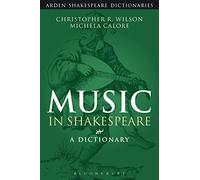 Music in Shakespeare: A Dictionary (Arden Shakespeare Dictionaries)